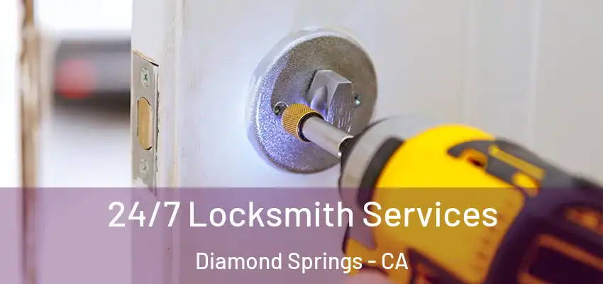 24/7 Locksmith Services Diamond Springs - CA