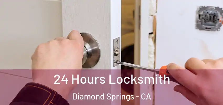  24 Hours Locksmith Diamond Springs - CA