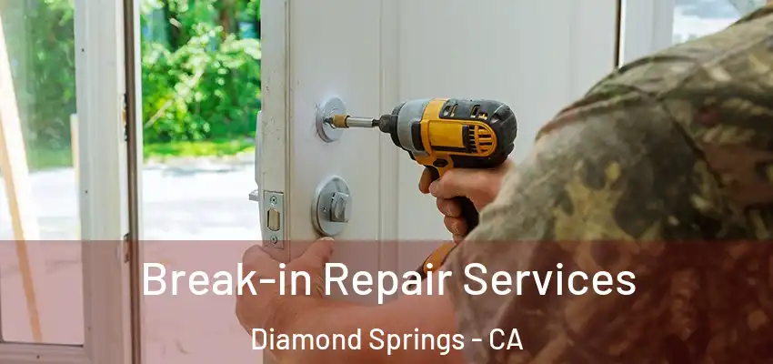 Break-in Repair Services Diamond Springs - CA