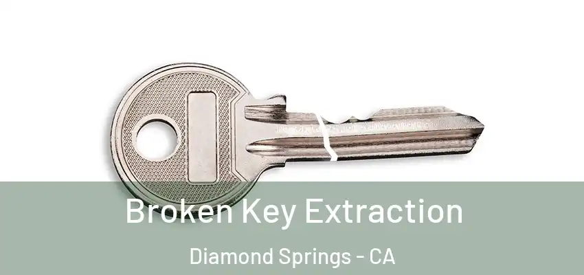 Broken Key Extraction Diamond Springs - CA