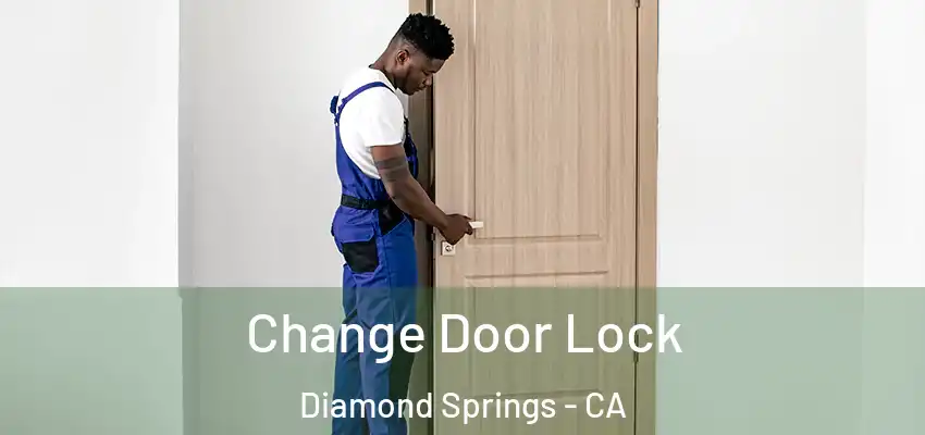  Change Door Lock Diamond Springs - CA