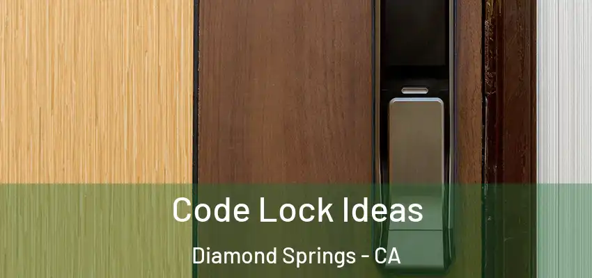  Code Lock Ideas Diamond Springs - CA