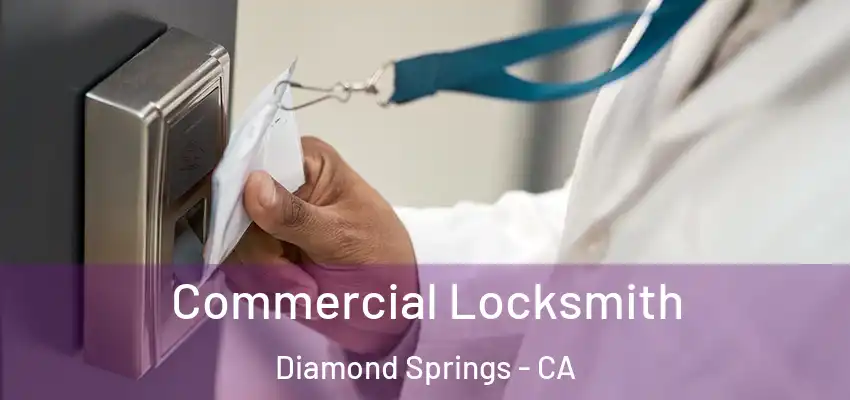  Commercial Locksmith Diamond Springs - CA