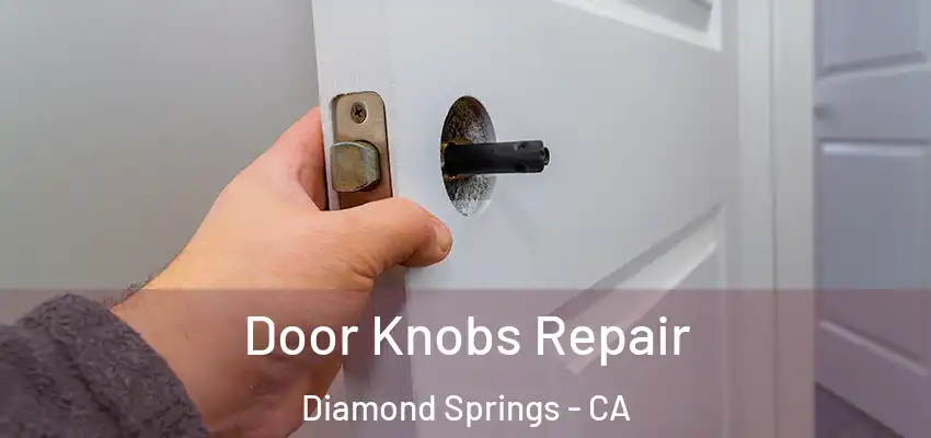  Door Knobs Repair Diamond Springs - CA