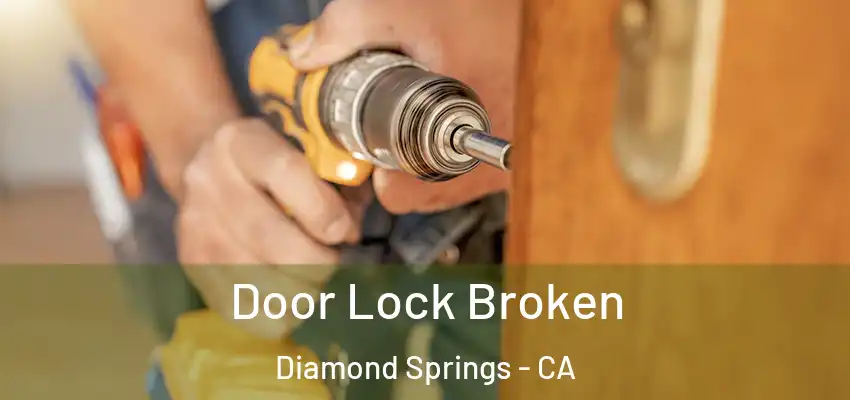 Door Lock Broken Diamond Springs - CA