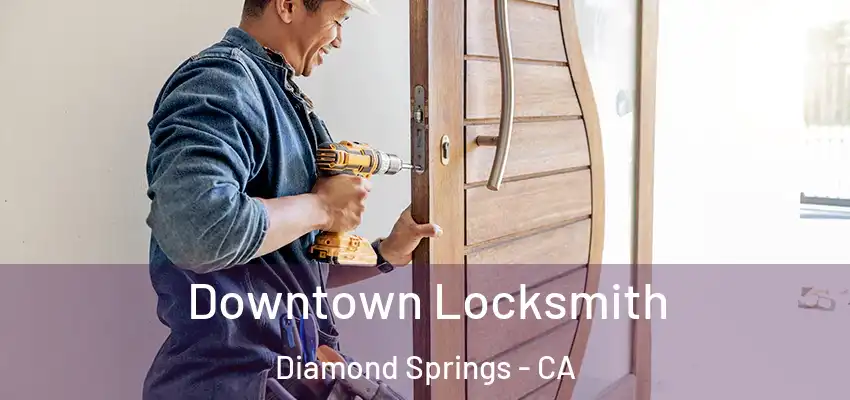  Downtown Locksmith Diamond Springs - CA