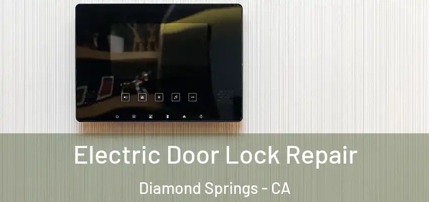 Electric Door Lock Repair Diamond Springs - CA
