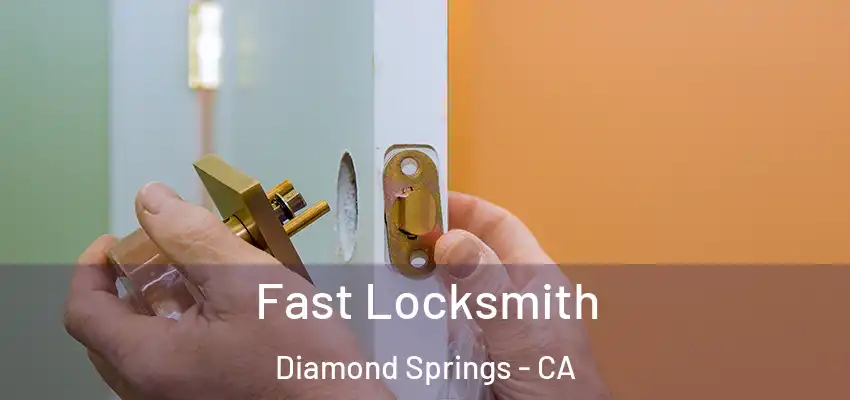  Fast Locksmith Diamond Springs - CA
