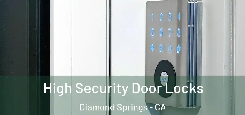 High Security Door Locks Diamond Springs - CA
