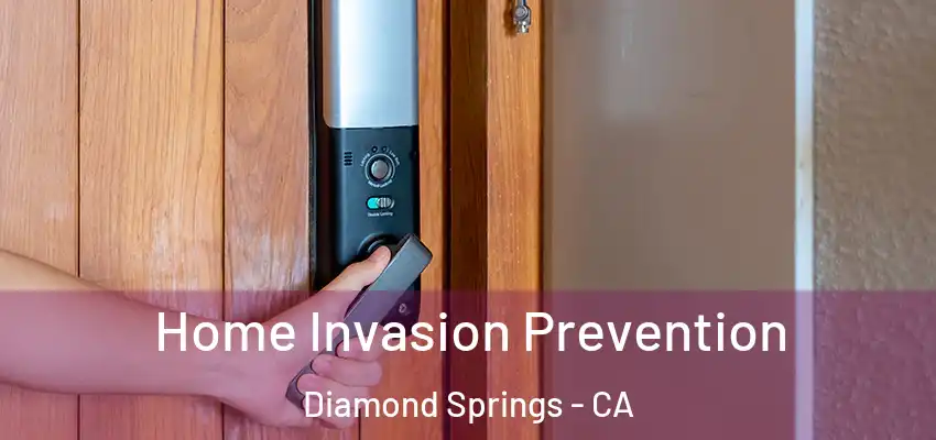 Home Invasion Prevention Diamond Springs - CA