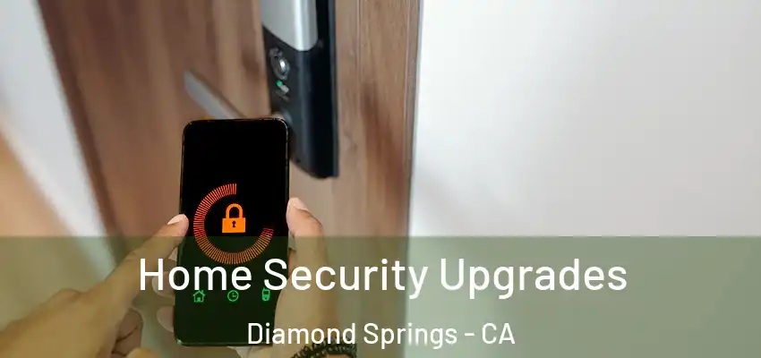 Home Security Upgrades Diamond Springs - CA