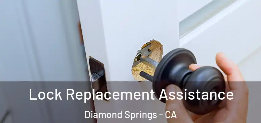 Lock Replacement Assistance Diamond Springs - CA