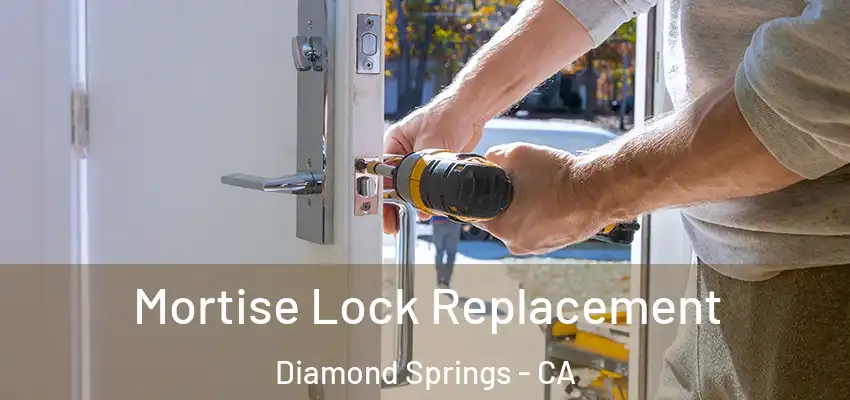 Mortise Lock Replacement Diamond Springs - CA