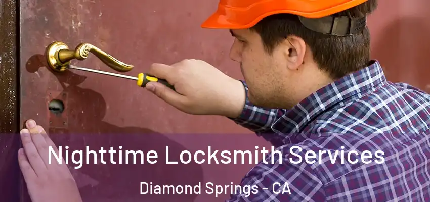  Nighttime Locksmith Services Diamond Springs - CA