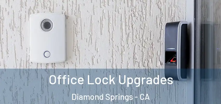  Office Lock Upgrades Diamond Springs - CA