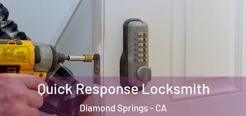  Quick Response Locksmith Diamond Springs - CA