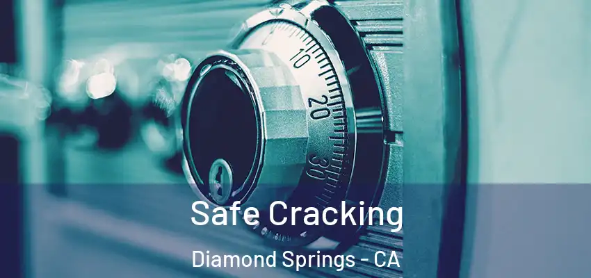  Safe Cracking Diamond Springs - CA
