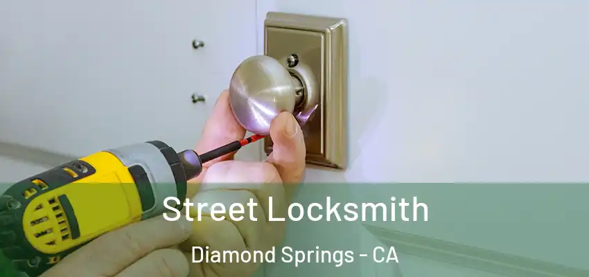  Street Locksmith Diamond Springs - CA